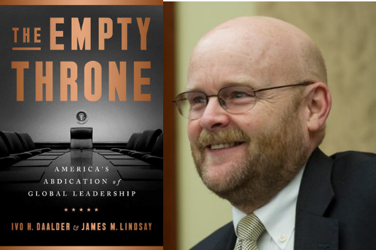 The Empty Throne: America¿s Abdication of Global Leadership ¿ A conversation with author Jim Lindsay